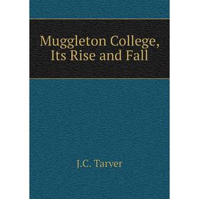 

Книга Muggleton College, Its Rise and Fall