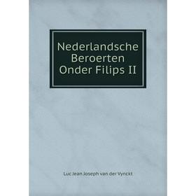 

Книга Nederlandsche Beroerten Onder Filips II