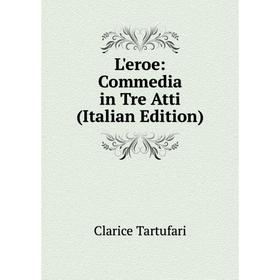 

Книга L'eroe: Commedia in Tre Atti