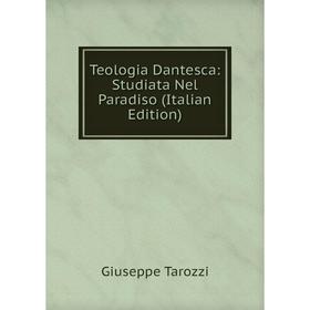 

Книга Teologia Dantesca: Studiata Nel Paradiso (Italian Edition)