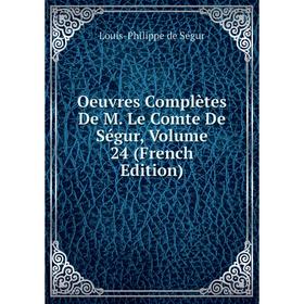 

Книга Oeuvres complètes De M Le Comte De Ségur, Volume 24