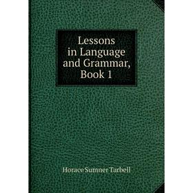 

Книга Lessons in Language and Grammar, Book 1