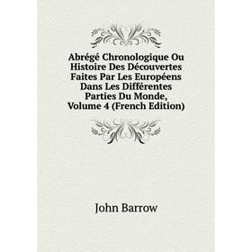 

Книга Abrégé Chronologique Ou Histoire Des Découvertes Faites Par Les Européens Dans Les Différentes Parties Du Monde, Volume 4 (French Edition)
