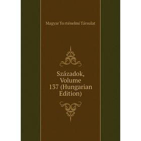 

Книга Századok, Volume 137 (Hungarian Edition)