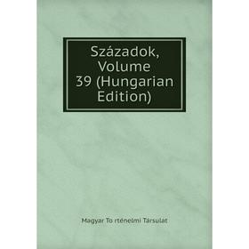 

Книга Századok, Volume 39 (Hungarian Edition)