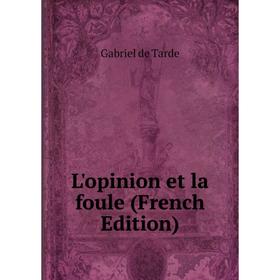 

Книга L'opinion et la foule