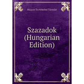 

Книга Szazadok (Hungarian Edition)