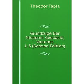 

Книга Grundzüge Der Niederen Geodäsie, Volumes 1-3 (German Edition)