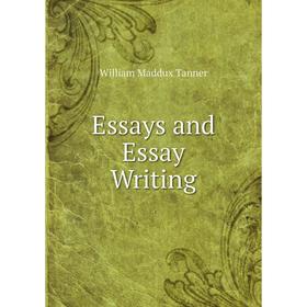 

Книга Essays and Essay-Writing