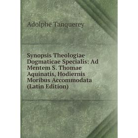 

Книга Synopsis Theologiae Dogmaticae Specialis: Ad Mentem S. Thomae Aquinatis, Hodiernis Moribus Accommodata (Latin Edition)