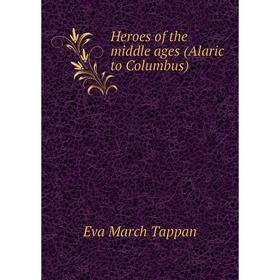 

Книга Heroes of the middle ages (Alaric to Columbus)