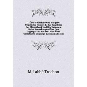 

Книга I. Über Aufnahme Und Ausgabe Ungelöster Körper: Ii. Zur Kenntniss Der Plasmahaut Und Der Vacuolen, Nebst Bemerkungen Über Den Aggregatzustand De