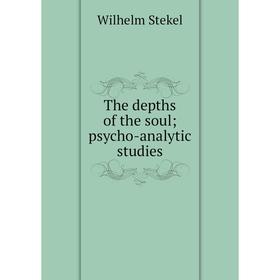 

Книга The depths of the soul; psycho-analytic studies