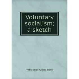 

Книга Voluntary socialism; a sketch