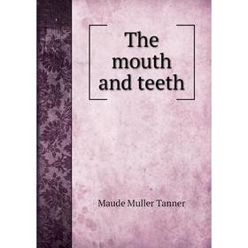 

Книга The mouth and teeth