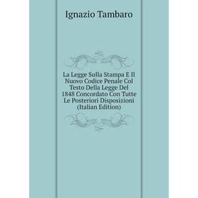 

Книга La Legge Sulla Stampa E Il Nuovo Codice Penale Col Testo Della Legge Del 1848 Concordato Con Tutte Le Posteriori Disposizioni