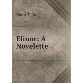 

Книга Elinor: A Novelette