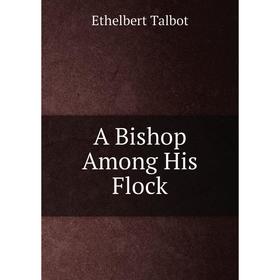 

Книга A Bishop Among His Flock
