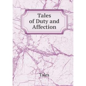 

Книга Tales of Duty and Affection