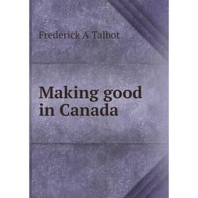 

Книга Making good in Canada