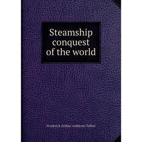 

Книга Steamship conquest of the world