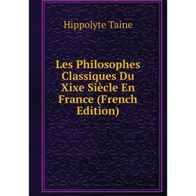 

Книга Les Philosophes Classiques Du Xixe Siècle En France