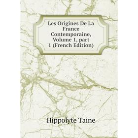 

Книга Les Origines de la France contemporaine, Volume 1, part 1