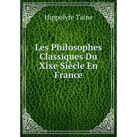 

Книга Les Philosophes Classiques Du Xixe Siècle En France
