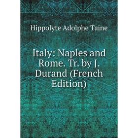 

Книга Italy: Naples and Rome. Tr. by J. Durand (French Edition)