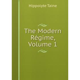 

Книга The Modern Régime, Volume 1