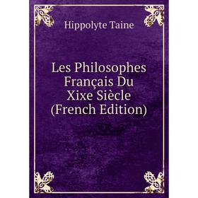 

Книга Les Philosophes Français Du Xixe Siècle