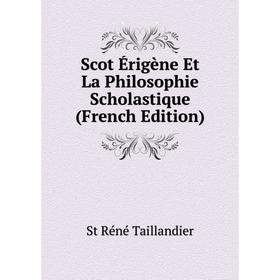 

Книга Scot Érigène Et La Philosophie Scholastique (French Edition)