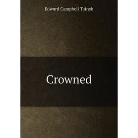 

Книга Crowned