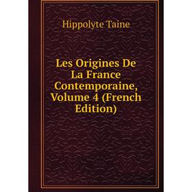 

Книга Les Origines de la France contemporaine, Volume 4