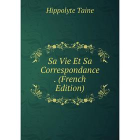 

Книга Sa Vie Et Sa Correspondance. (French Edition)