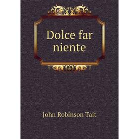 

Книга Dolce far niente