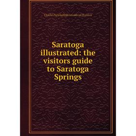 

Книга Saratoga illustrated: the visitors guide to Saratoga Springs