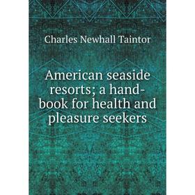 

Книга American seaside resorts; a hand-book for health and pleasure seekers