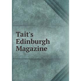 

Книга Tait's Edinburgh Magazine