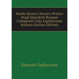 

Книга Studio Storico-Teorico-Pratico Degli Interdetti Romani Comparati Colla Legislazione Italiana (Italian Edition)