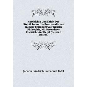 

Книга Geschichte Und Kritik Des Skepticismus Und Irrationalismus in Ihrer Beziehung Zur Neuern Philsophie, Mit Besonderer Rucksicht Auf Hegel (German