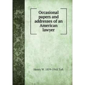 

Книга Occasional Paper s and addresses of an American lawyer