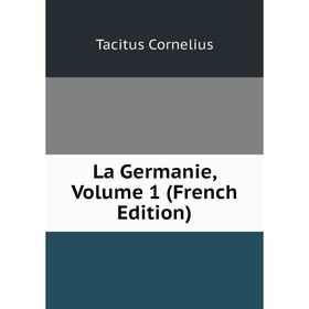

Книга La Germanie, Volume 1