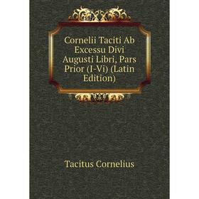

Книга Cornelii Taciti Ab Excessu Divi Augusti Libri, Pars Prior (I-Vi) (Latin Edition)