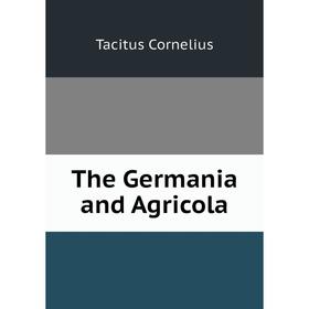 

Книга The Germania and Agricola