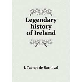 

Книга Legendary history of Ireland