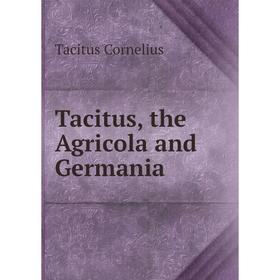 

Книга Tacitus, the Agricola and Germania
