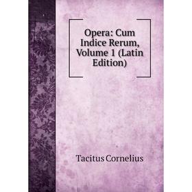 

Книга Opera: Cum Indice Rerum, Volume 1