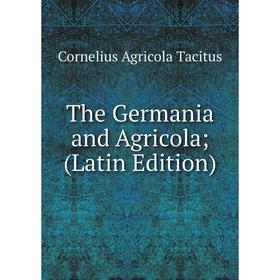 

Книга The Germania and Agricola; (Latin Edition)