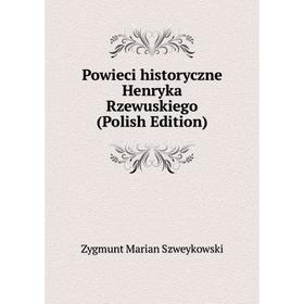 

Книга Powieci historyczne Henryka Rzewuskiego (Polish Edition)